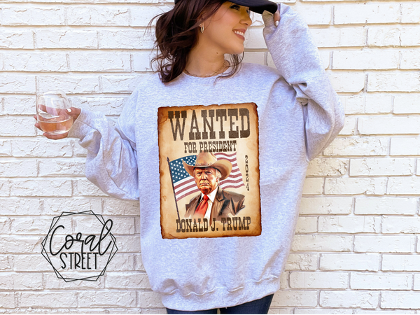 Wanted Trump Sweatshirt OR Tee