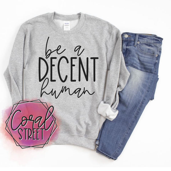 Be a Decent Human Sweatshirt