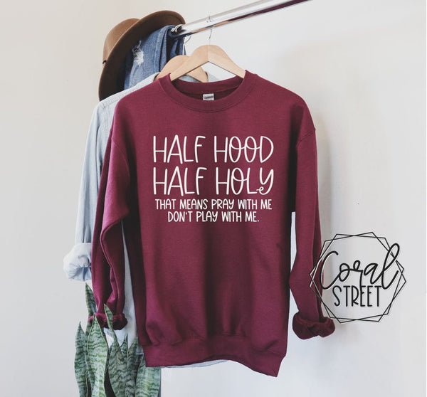 Half Hood, Half Holy Sweatshirt