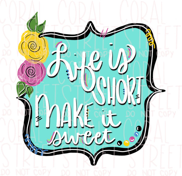 Life is Short, Make it Sweet PNG Download