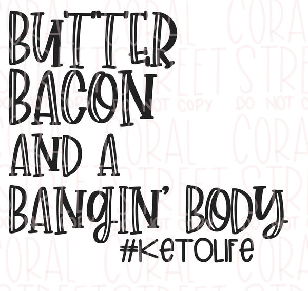 Butter, Bacon, and a Bangin' Body SVG Download