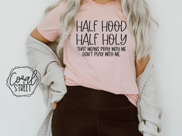 Half Hood, Half Holy Tee