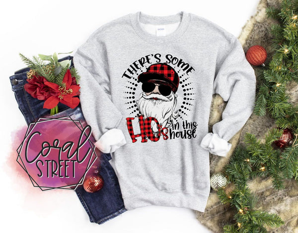 There's Some Ho's in this House (YOUR CHOICE of Sweatshirt, Tee, or Raglan)
