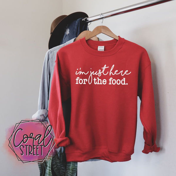 I'm Just Here for the Food Sweatshirt