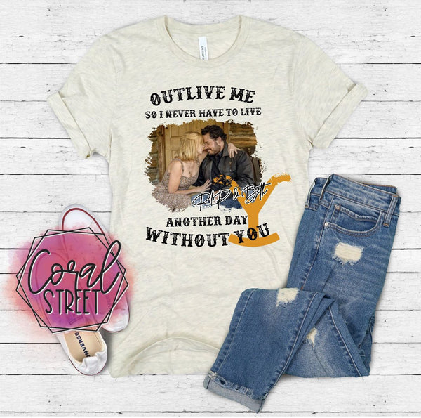 Outlive Me Yellowstone Tee