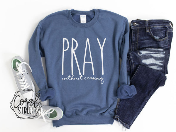 Pray Without Ceasing Sweatshirt