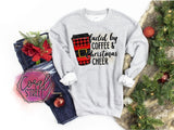 Fueled by Coffee and Christmas Cheer (YOUR CHOICE of Sweatshirt, Tee, or Raglan)