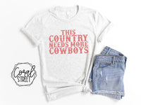 This Country Needs More Cowboys Tee or Sweatshirt